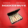 Ngekes'buye (feat. Divine vee, Zocks, Xeejay, Monk SA) | Papekeys, West Rhythm