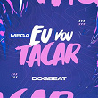 Mega Eu Vou Tacar | Dogbeat