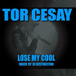 Lose My Cool Mixtape | Tor Cesay