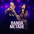 Banda Metade (Ao Vivo) | Banda Metade