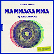 Mammagamma | Ilya Santana