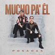 Mucho Pa' Él | Posadas