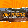 Vula Mlomo (feat. Sir Trill, Nobantu Vilakazi) (Single) | Musa Keys