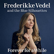 Forever For A While (feat. The Blue Silhouettes) | Frederikke Vedel