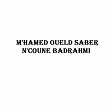 N'coune Badrahmi | M'hamed Oueld Saber