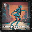 Let's Go | Irregular Disco Workers