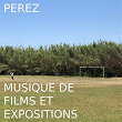 Musique de films et expositions | Perez