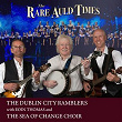 The Rare Auld Times (feat. Eoin Thomas, The Sea of Change Choir) | The Dublin City Ramblers