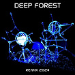 Deep Forest 2024 Remix (Em Remix) | Deep Forest