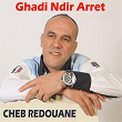 Ghadi Ndir Arret | Cheb Redouane