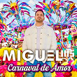 Carnaval De Amor | Miguel