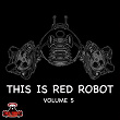 This Is Red Robot Volume 5 | Teleffonic