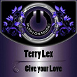 Give Your Love | Terry Lex