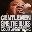 Gentlemen Sing the Blues | Louis Armstrong