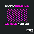 We Told You So | Barry Coleman