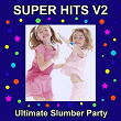 Super Hits Vol. 2: Ultimate Slumber Party (Karaoke Version) | Slumber Girlz U Rock