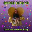 Super Hits, Vol. 8: Ultimate Slumber Party (Karaoke Version) | Slumber Girlz U Rock