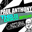 This Is Disco Bitch!!! | Paul Anthony
