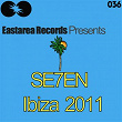 SE7EN (Ibiza 2011) | Shay Dt, Rosenhaft