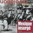 Mexique insurgé: Chansons de la révolution mexicaine (1910-1914) (Collection "Les chants de la révolution", Vol. 12) | Lucha Moreno