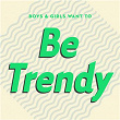 Boys & Girls Want to Be Trendy (Cool Music for Cool People) | L'impératrice