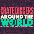 Crate Diggers Around the World, Vol. 2 (Have a Trip Through Afro House, Turkish Folk, Electro Chaâbi & Many More) | La Chica