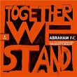 Together We Stand | Abraham Inc.