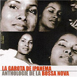 La Garota de Ipanema: Anthologie de la Bossa Nova | Agostinho Dos Santos