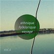 Ethnique Folklorique Voyage, Vol. 4 | Mathias Duplessy