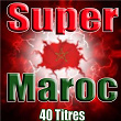 Super Maroc, 40 titres | Hamid Bouchnak