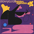 Hidden Agendas | Slowya.roll