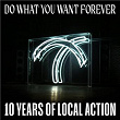 Do What You Want Forever: 10 Years of Local Action | Tony Williams