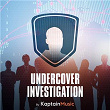 Undercover Investigation | Kaptain