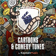 Cartoons & Comedy Tunes | Kaptain