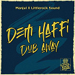 Dem Haffi Dub Away | Manjul
