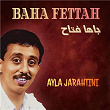 Ayla jarahtini | Baha Fettah