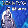 Aita zaaria | Cheikha Tayka