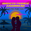 Smooth French Caribbean: Les plus belles balades créoles | Ralph Thamar