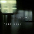 Far Away from Here | The Celtic Social Club