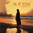 Is it You | Unwind Project