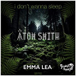 I Don't Wanna Sleep | Atom Smith