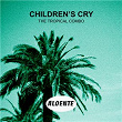 Children's Cry | The Tropical Combo