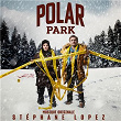 Polar Park (Bande originale de la série) | Stéphane Lopez