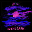 In the Dark | Atili