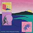 Over the Mountains | Smthngood