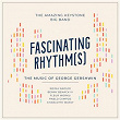 Fascinating Rhythm(s) - The Music of George Gershwin | The Amazing Keystone Big Band