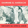 Rah baine ala ainik el ghdar | Dahmane El Harrachi