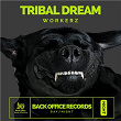 Tribal Dream | Workerz