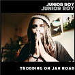 Trodding on Jah Road | Junior Roy