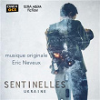 Sentinelles Ukraine (Bande originale de la série) | Eric Neveux